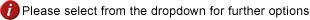Please select from the dropdowns for further options.