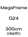 MegaFrame - 300cm Depth (G24)