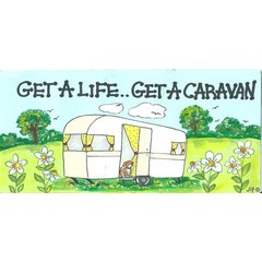 Get a life.......get a caravan! smiley sign