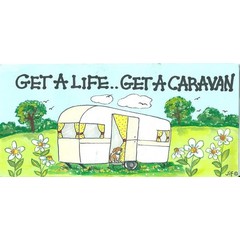 Get a life.......get a caravan! smiley sign